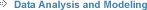 Data Analysis and Modeling